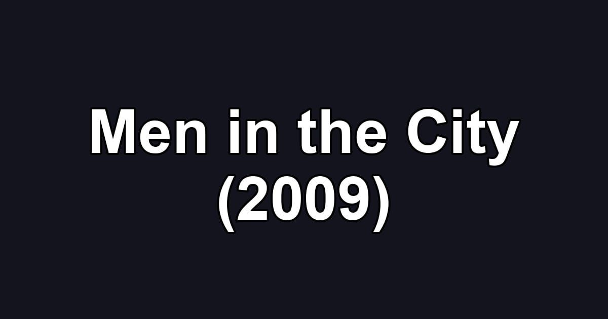 Men in the City (2009)