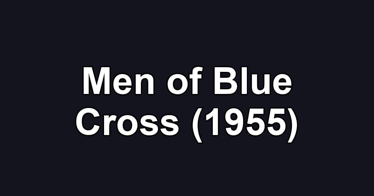 Men of Blue Cross (1955)