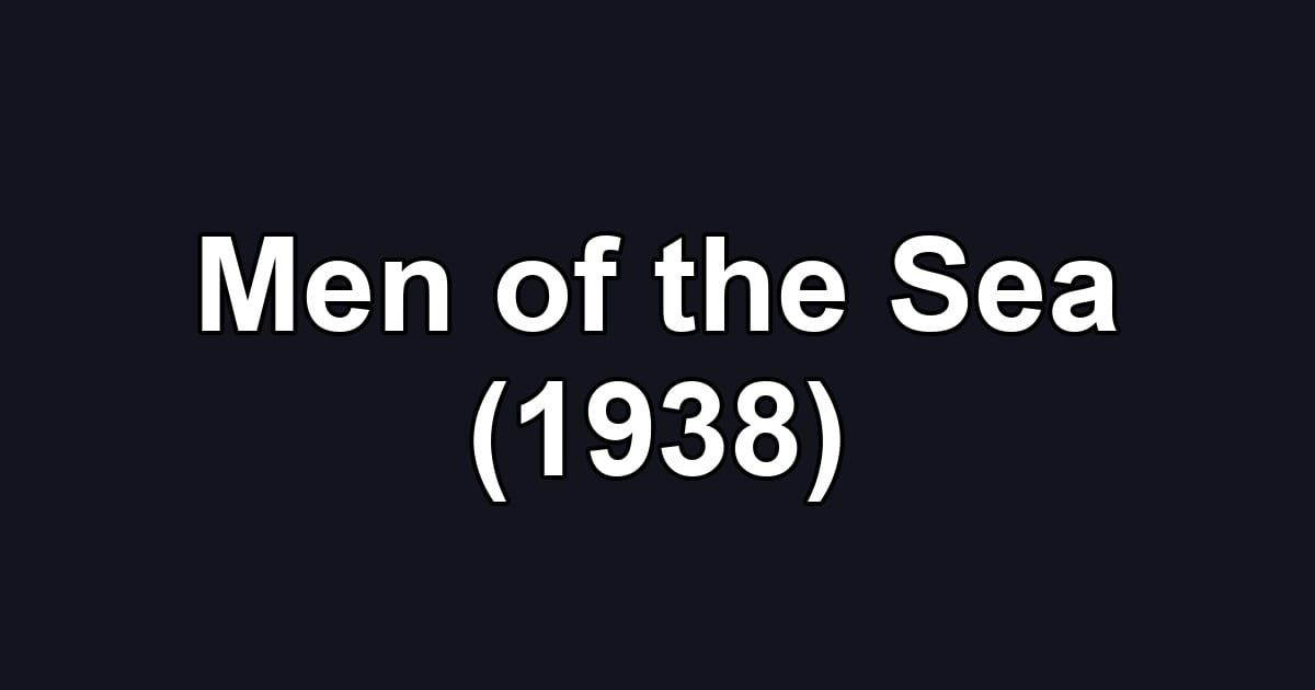 Men of the Sea (1938)