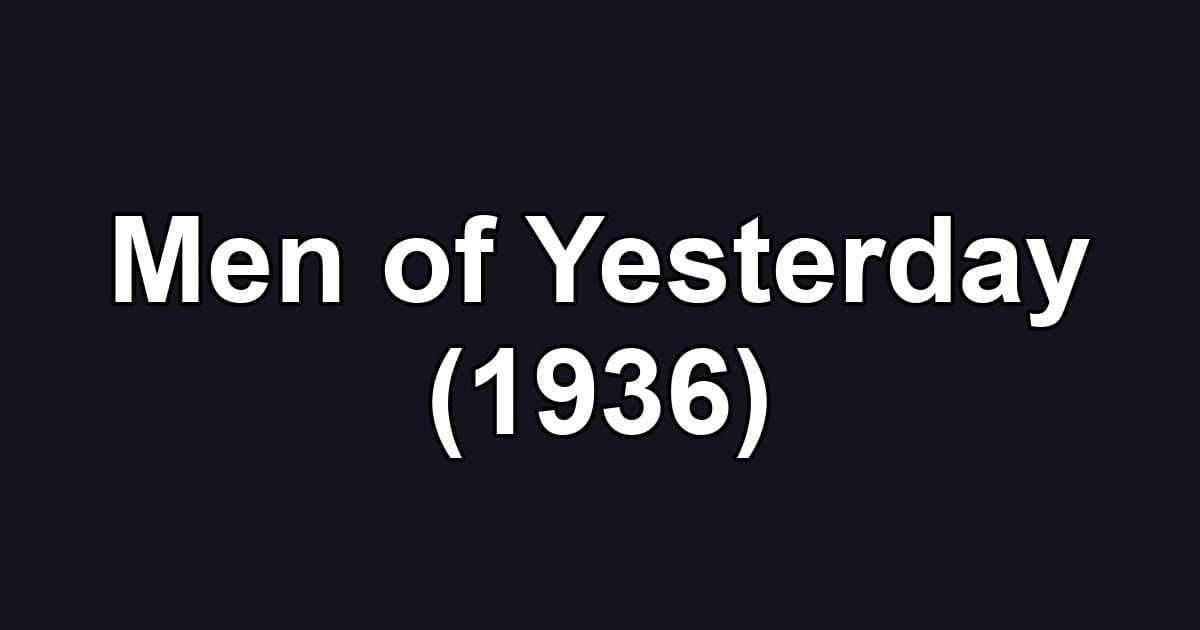 Men of Yesterday (1936)