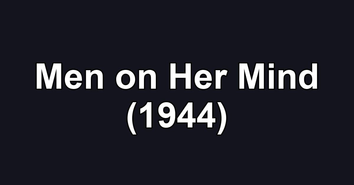 Men on Her Mind (1944)