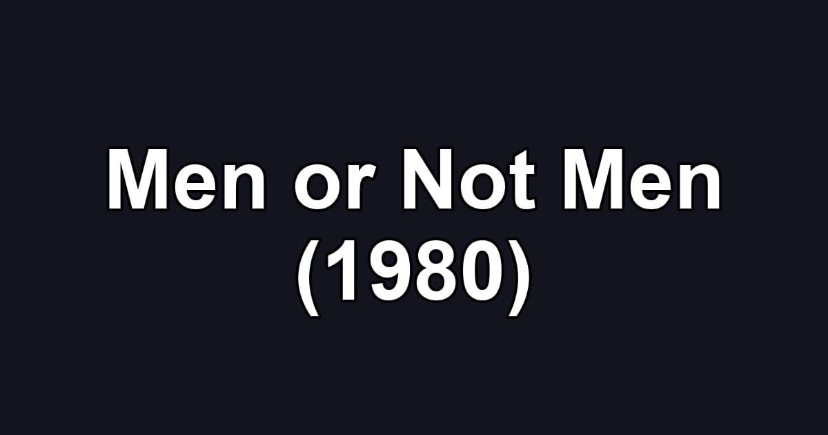 Men or Not Men (1980)