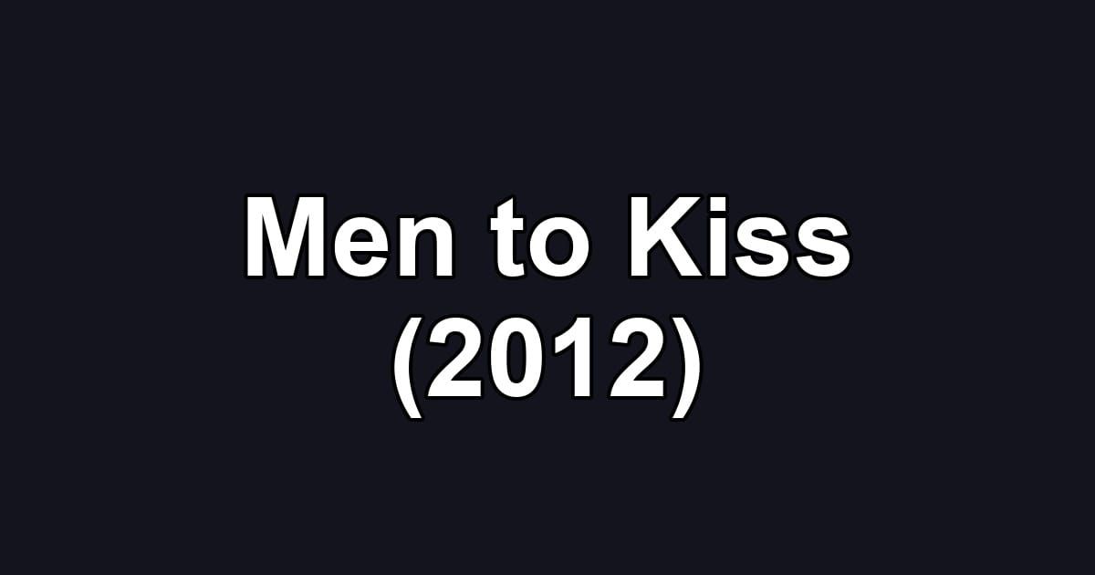 Men to Kiss (2012)