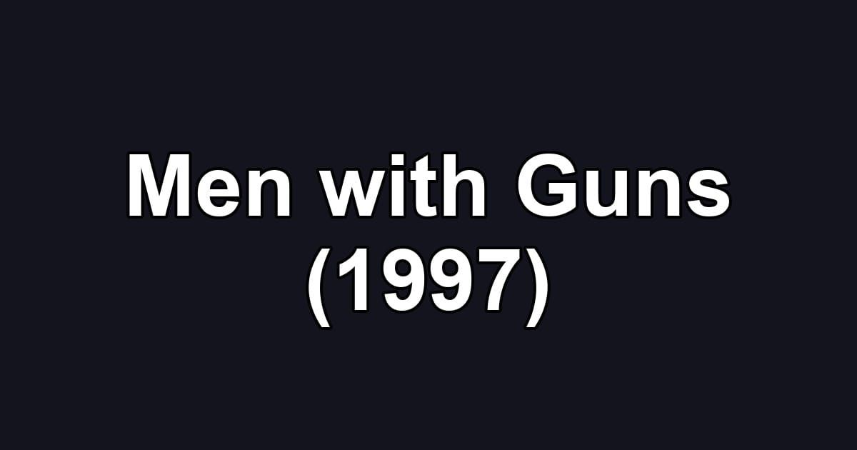 Men with Guns (1997)
