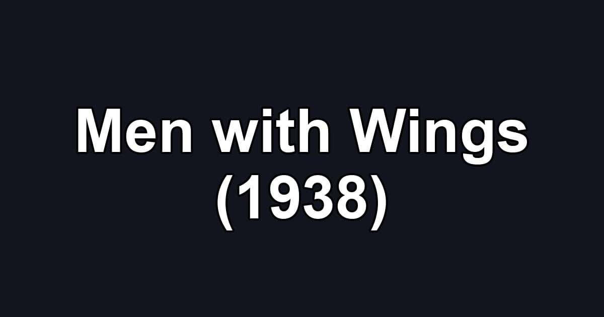 Men with Wings (1938)