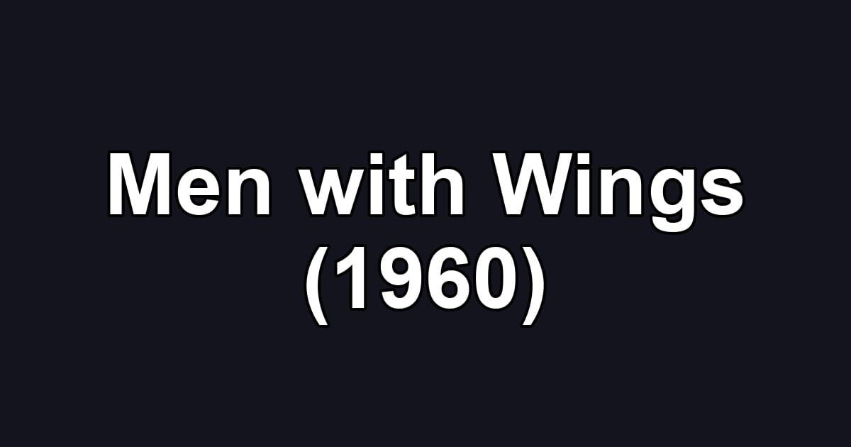 Men with Wings (1960)