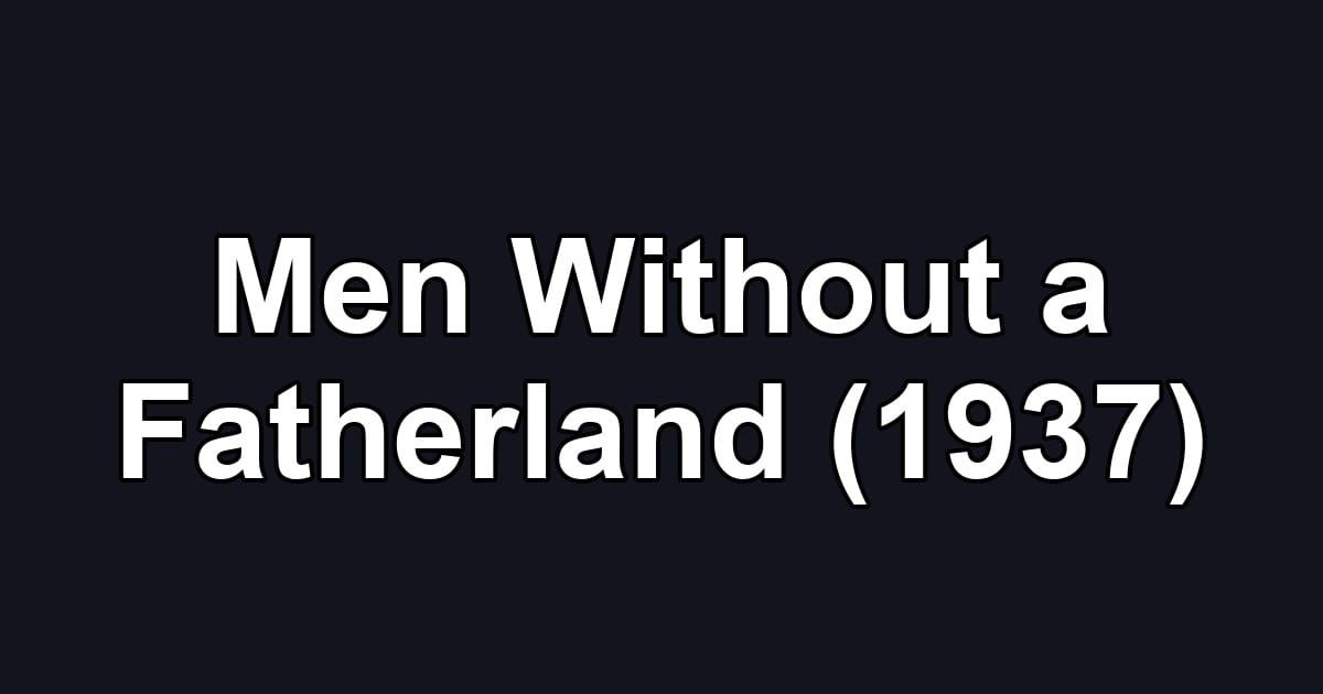 Men Without a Fatherland (1937)