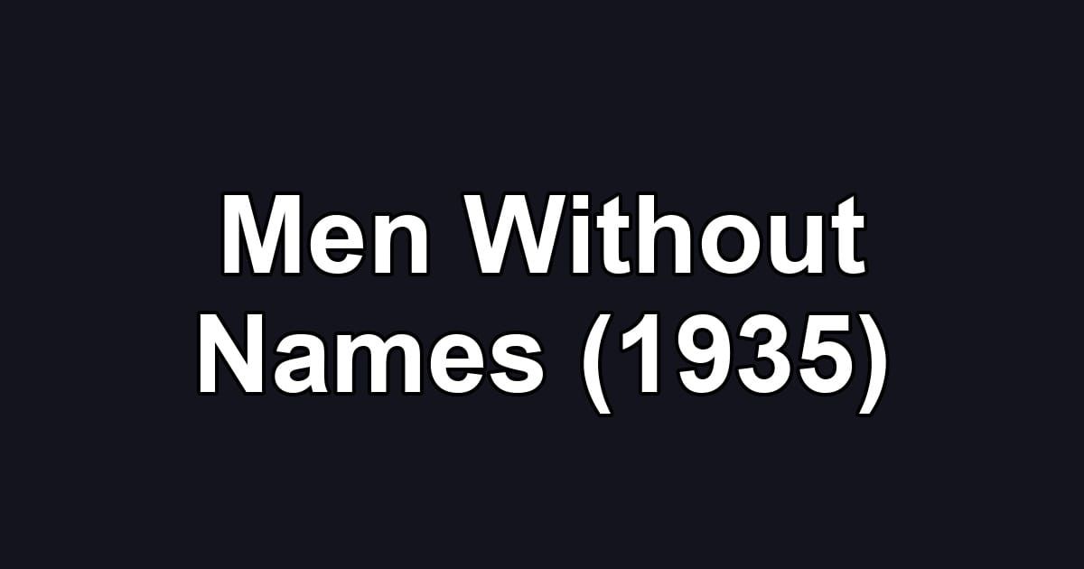 Men Without Names (1935)