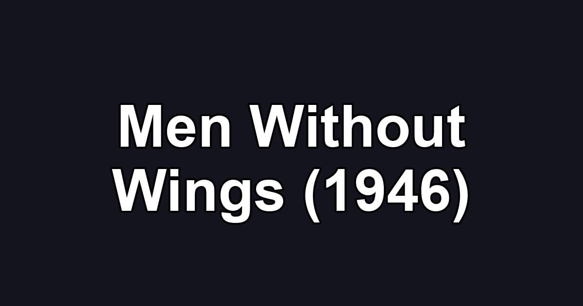 Men Without Wings (1946)