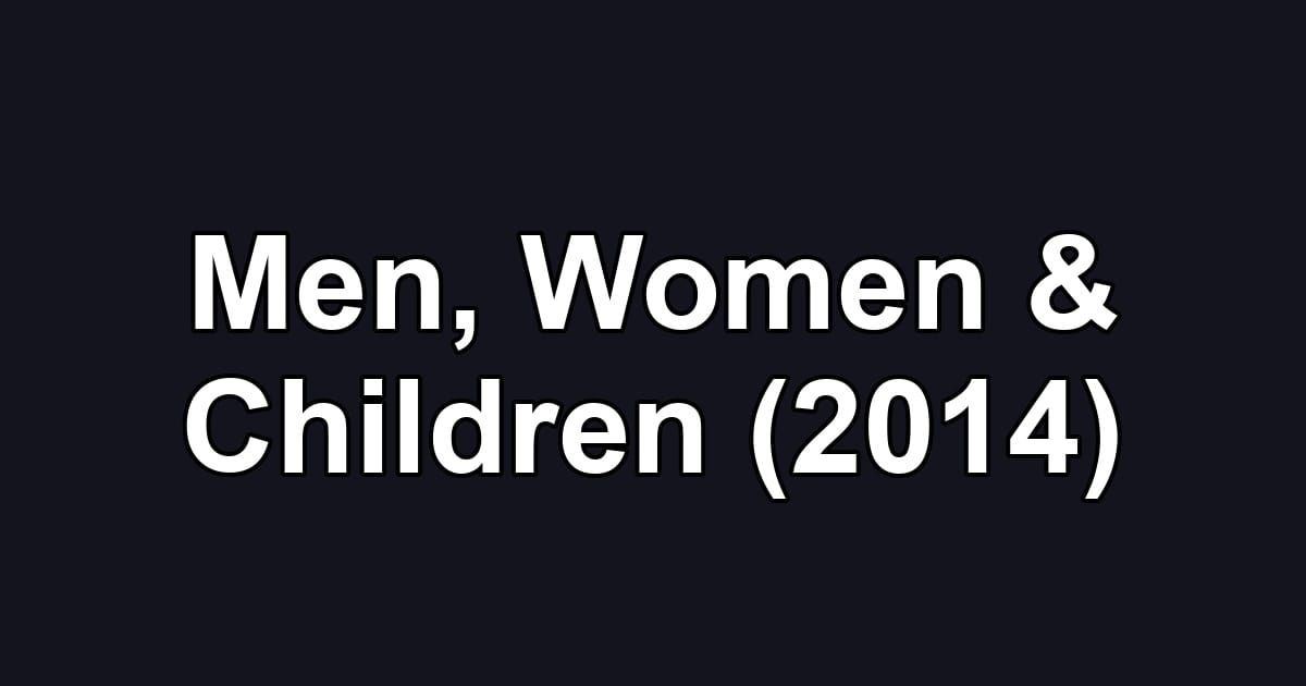 Men, Women & Children (2014)