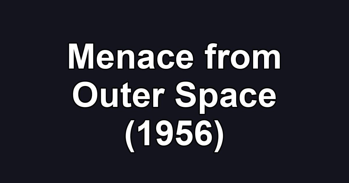 Menace from Outer Space (1956)