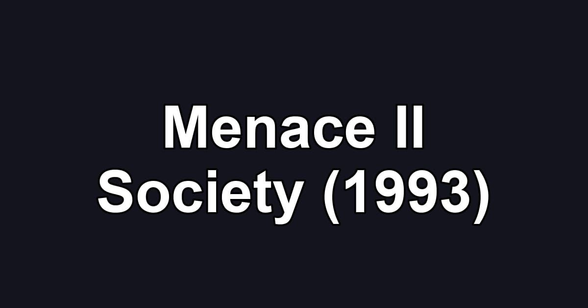 Menace II Society (1993)
