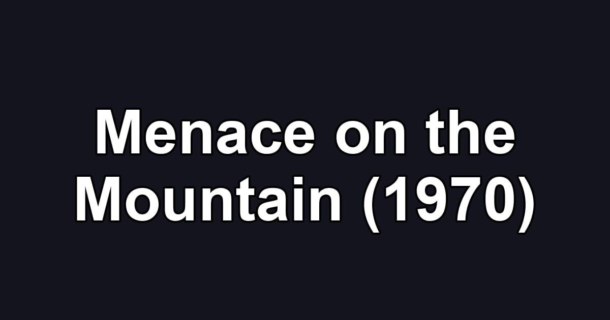 Menace on the Mountain (1970)