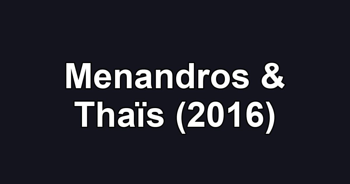 Menandros & Thaïs (2016)