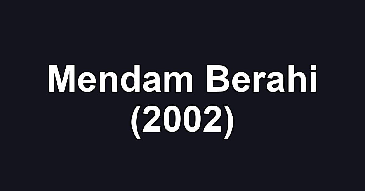 Mendam Berahi (2002)