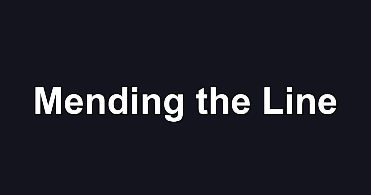 Mending the Line
