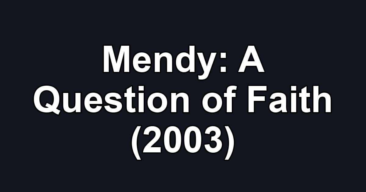 Mendy: A Question of Faith (2003)