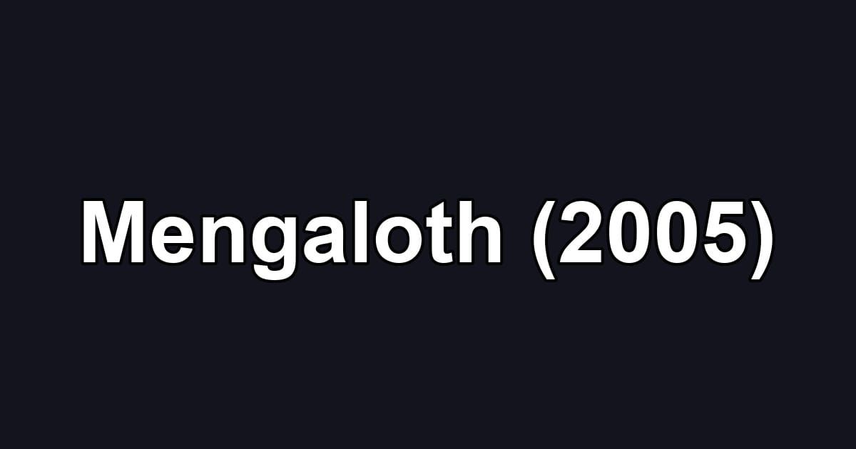 Mengaloth (2005)