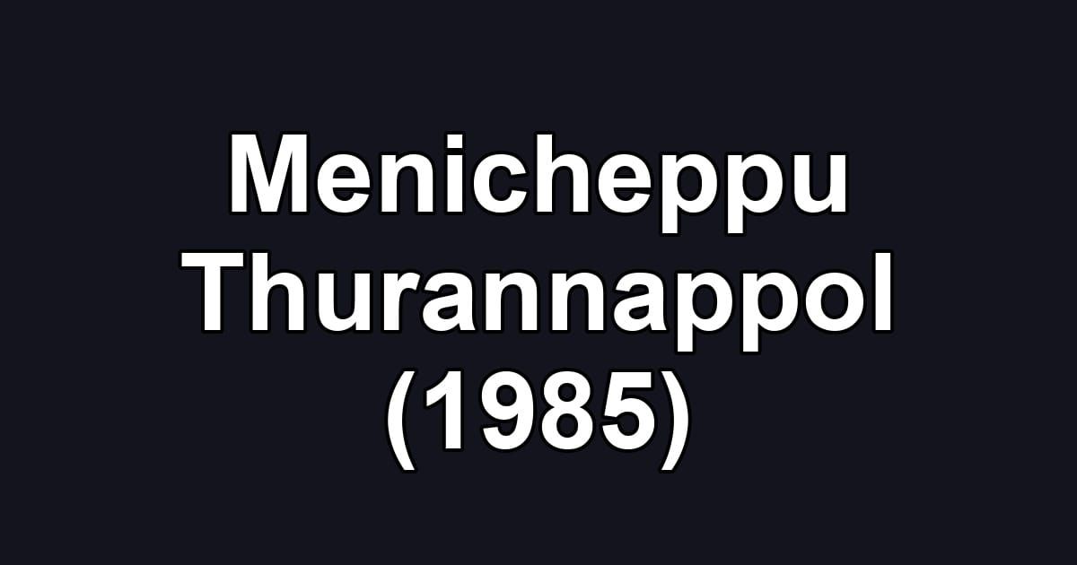 Menicheppu Thurannappol (1985)