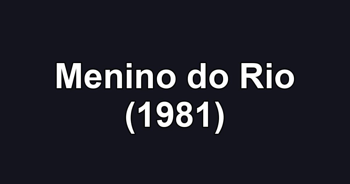 Menino do Rio (1981)