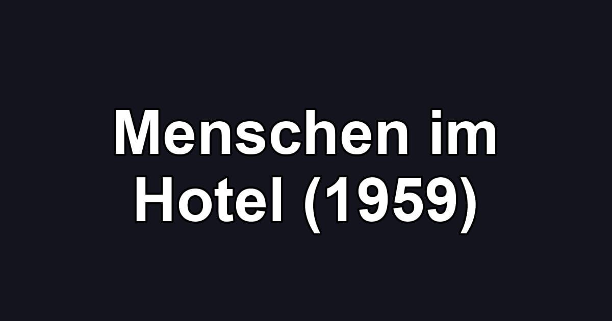 Menschen im Hotel (1959)