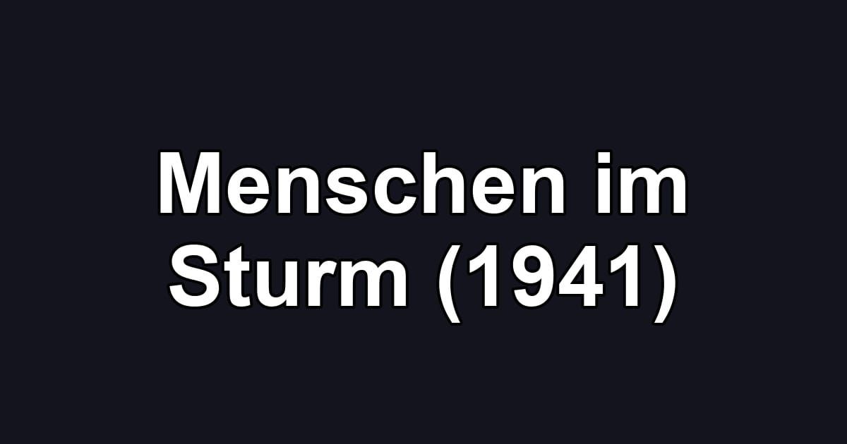 Menschen im Sturm (1941)