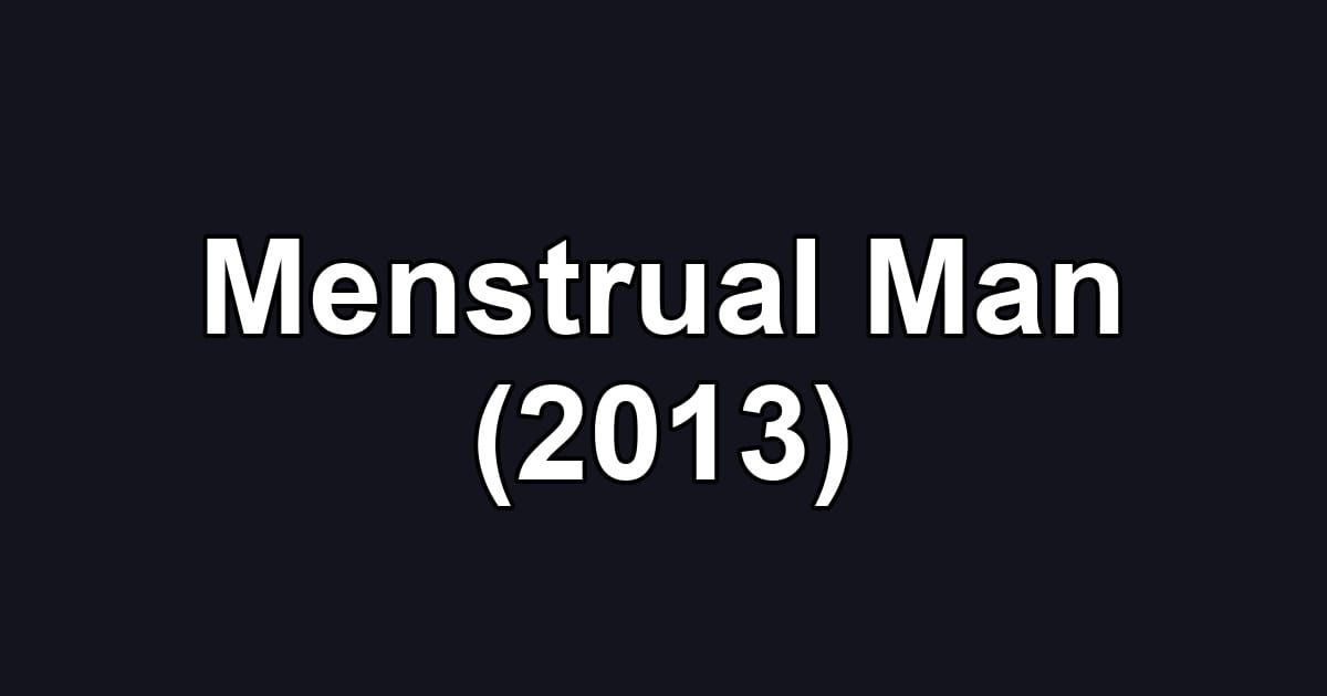 Menstrual Man (2013)