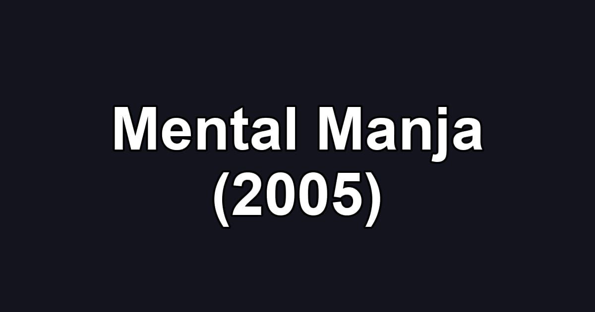 Mental Manja (2005)