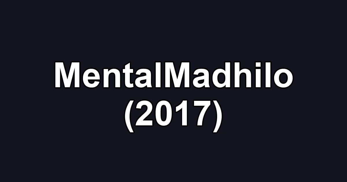MentalMadhilo (2017)