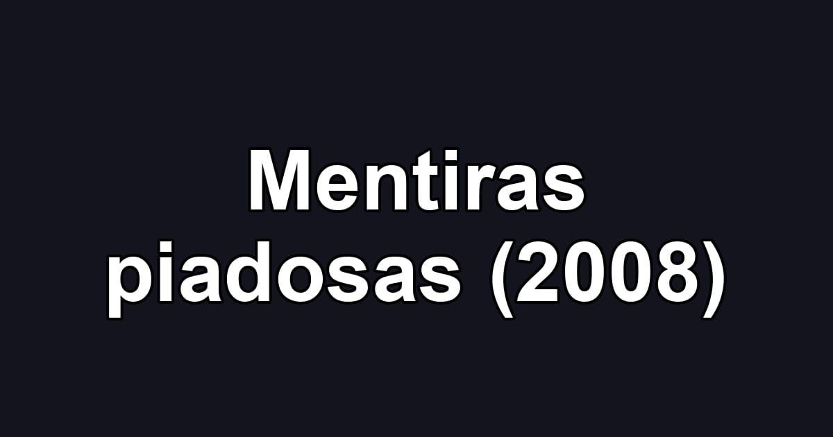 Mentiras piadosas (2008)