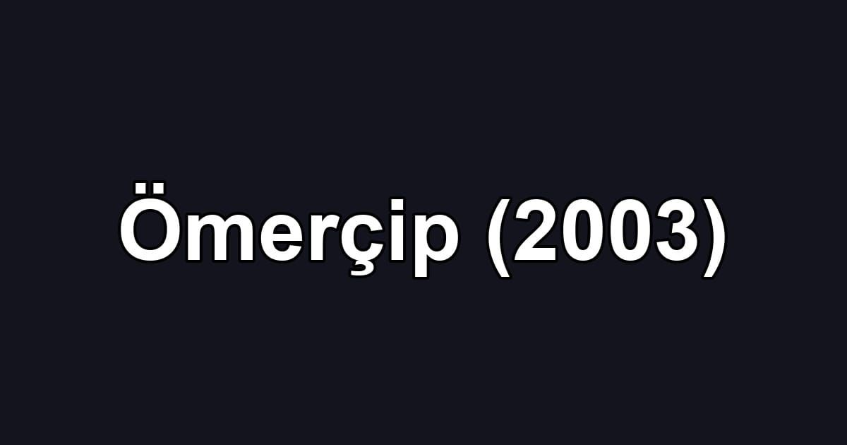 Ömerçip (2003)