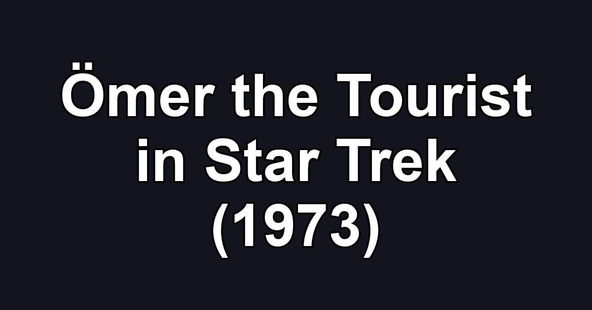 Ömer the Tourist in Star Trek (1973)