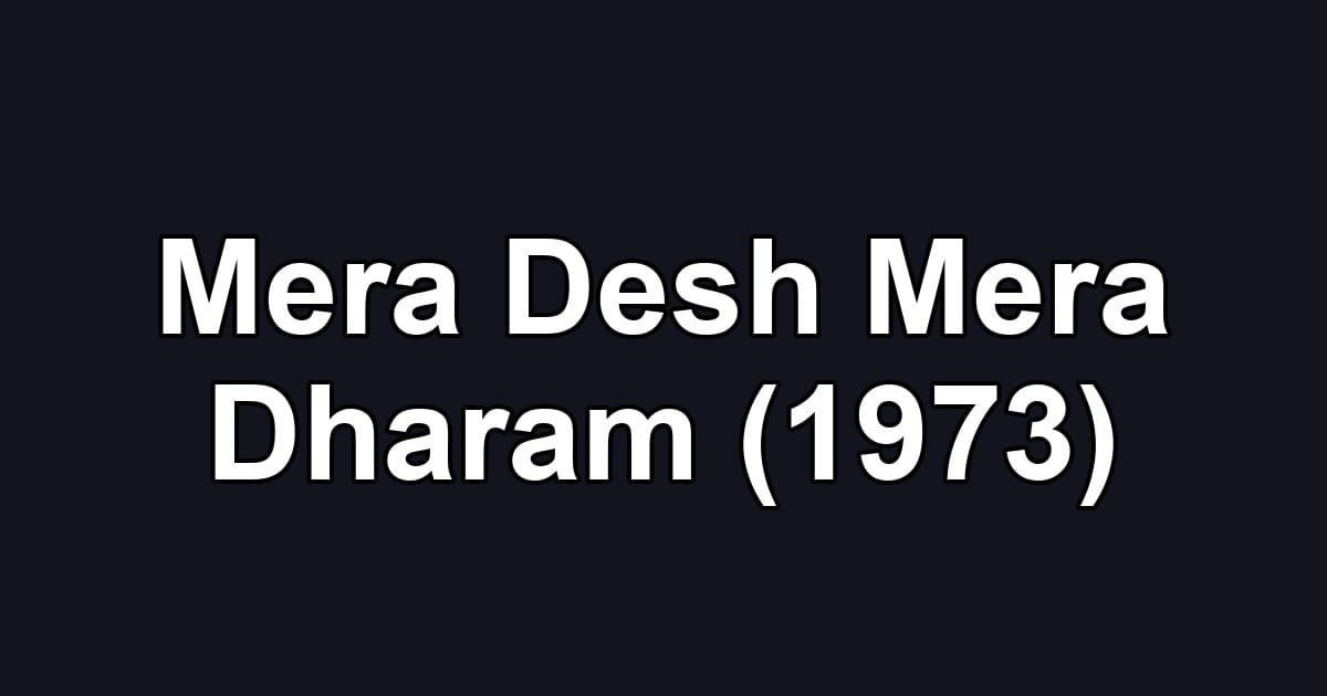 Mera Desh Mera Dharam (1973)
