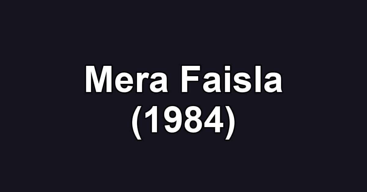 Mera Faisla (1984)