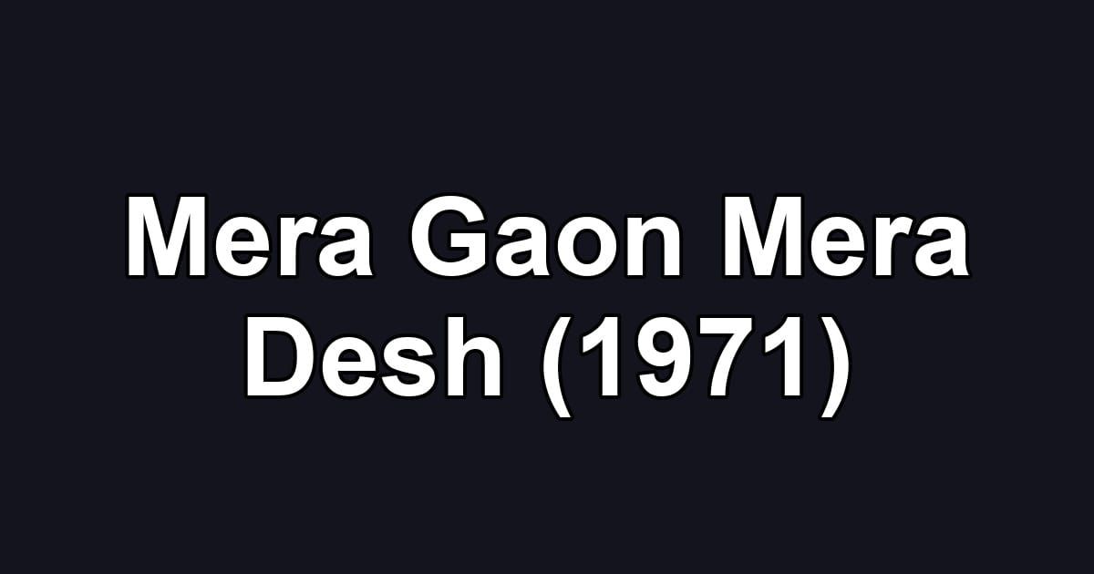 Mera Gaon Mera Desh (1971)
