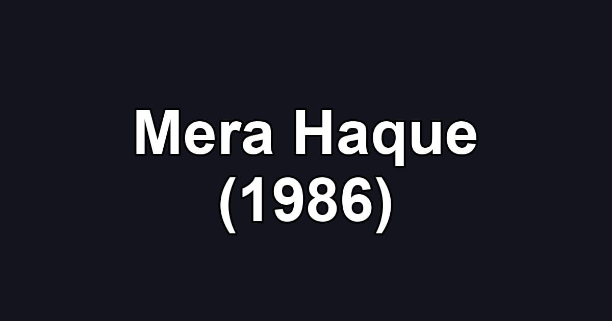 Mera Haque (1986)