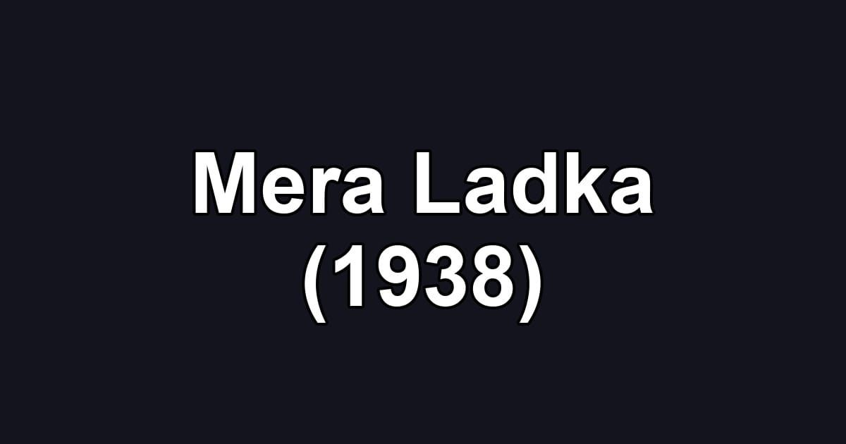 Mera Ladka (1938)