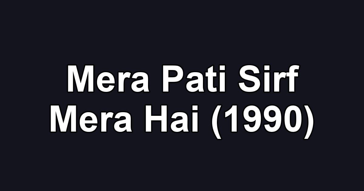 Mera Pati Sirf Mera Hai (1990)