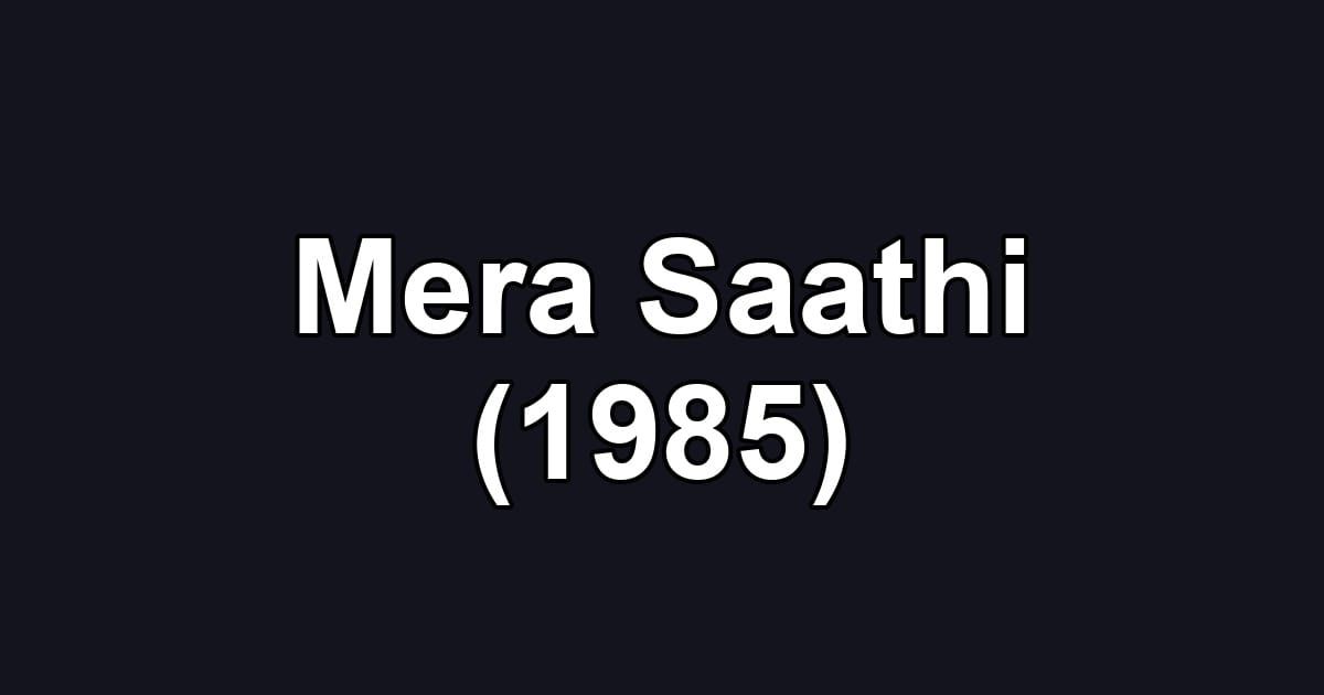 Mera Saathi (1985)