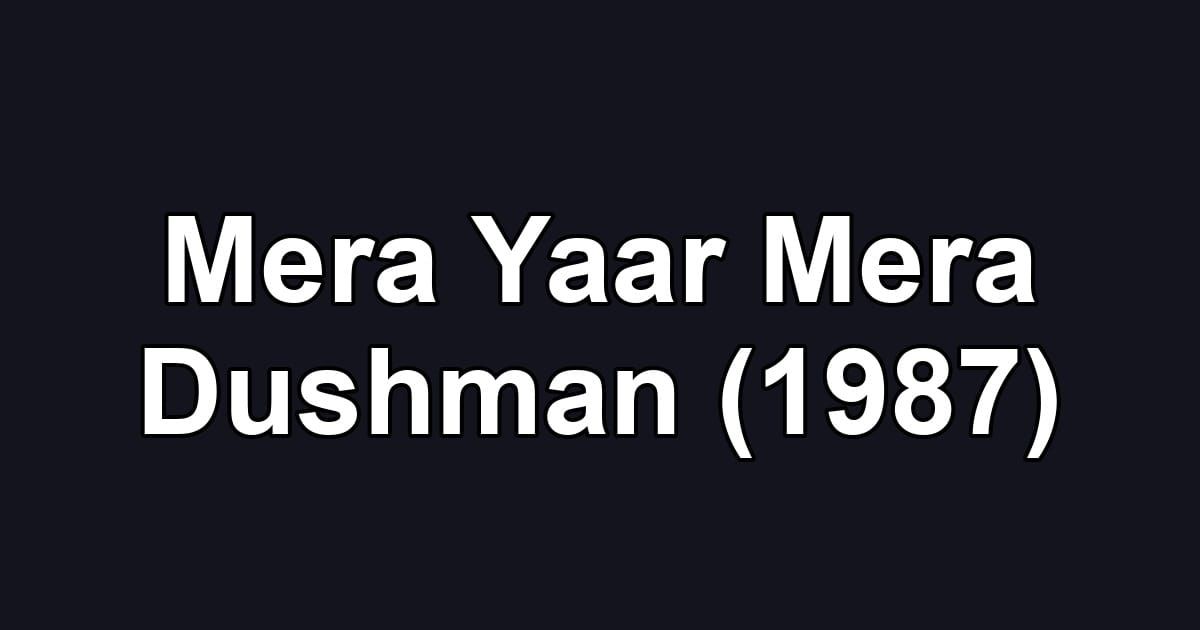 Mera Yaar Mera Dushman (1987)