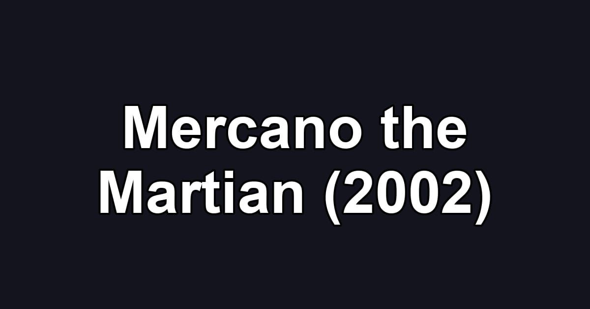 Mercano the Martian (2002)