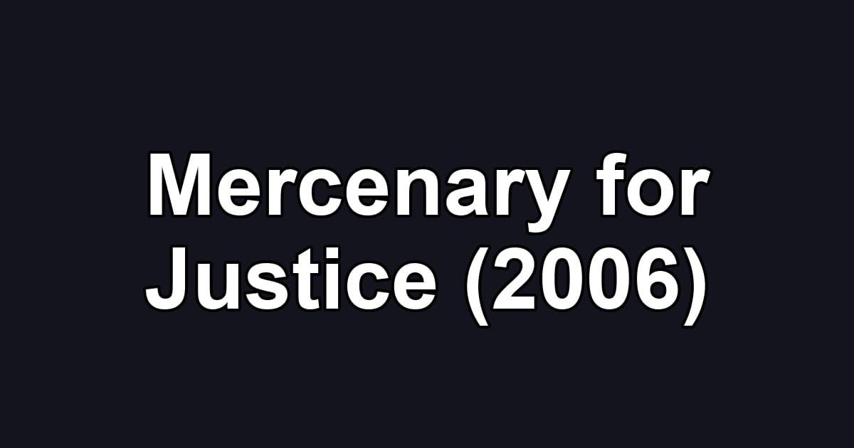 Mercenary for Justice (2006)