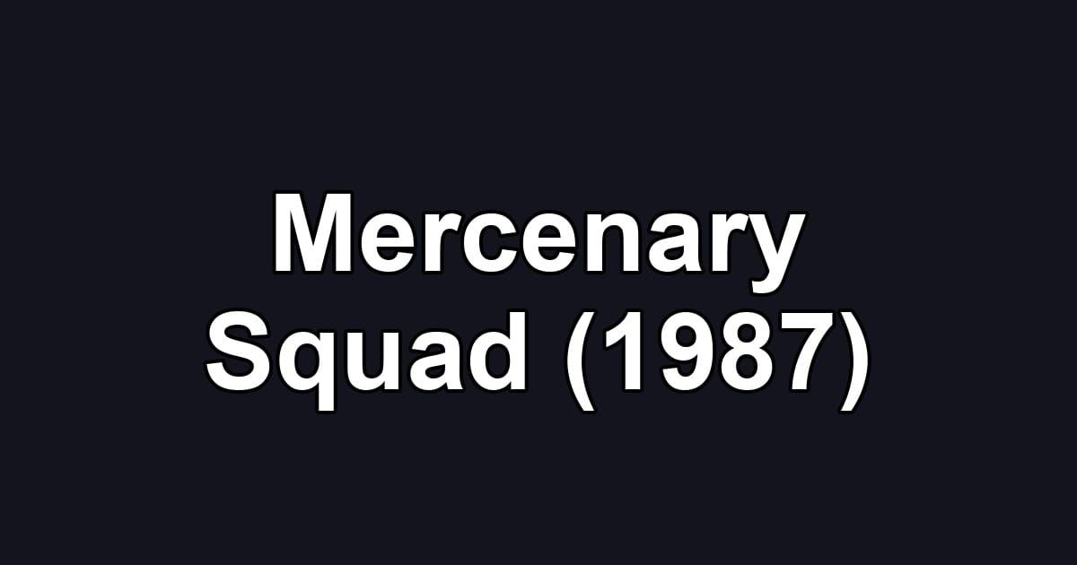 Mercenary Squad (1987)