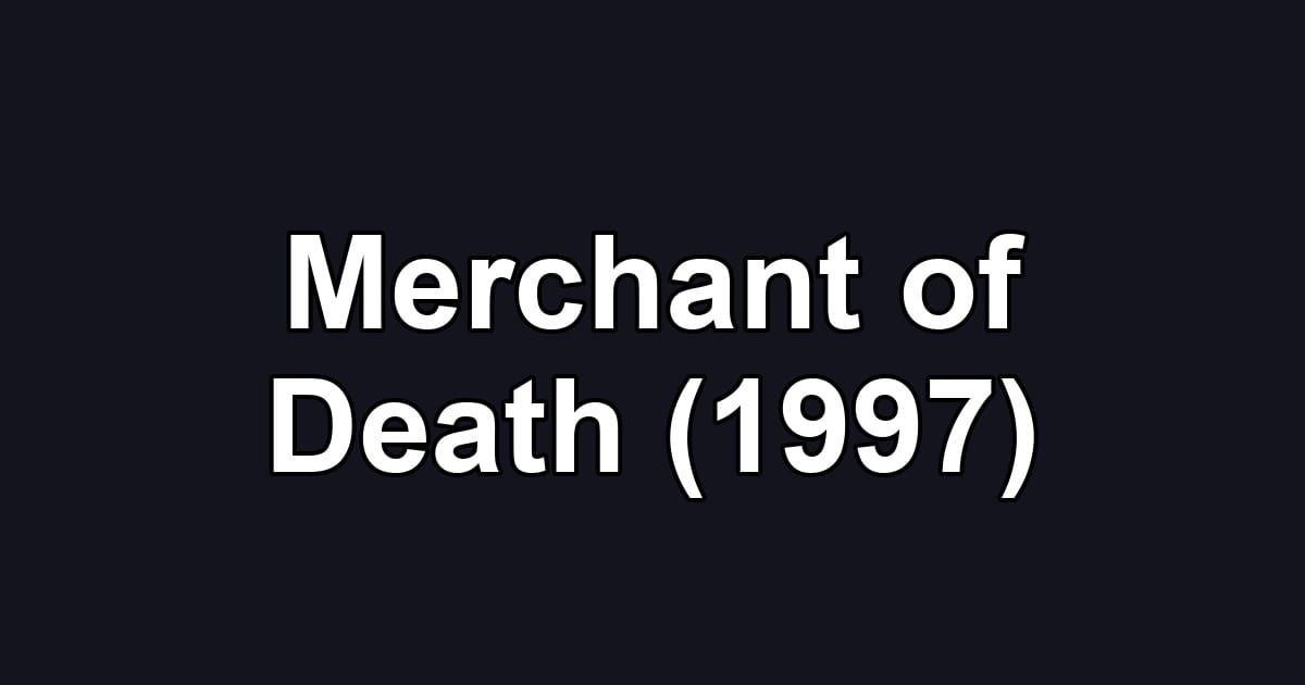 Merchant of Death (1997)