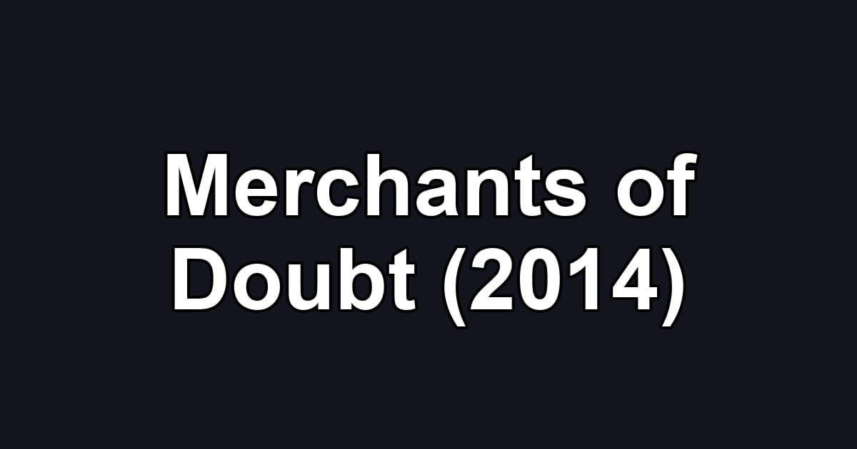Merchants of Doubt (2014)