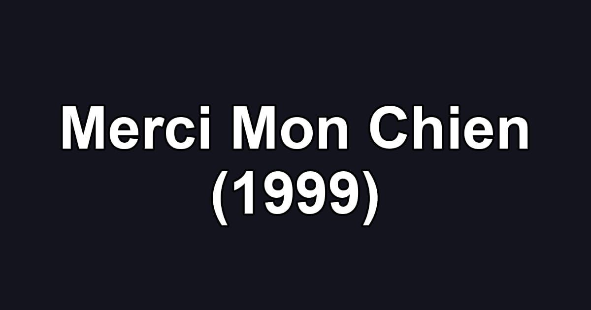 Merci Mon Chien (1999)