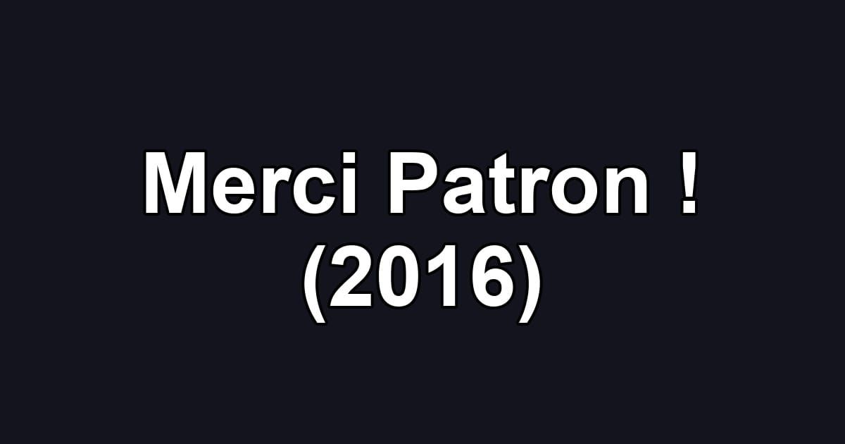 Merci Patron ! (2016)
