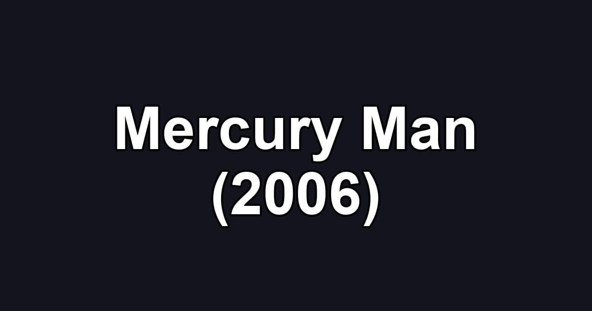 Mercury Man (2006)