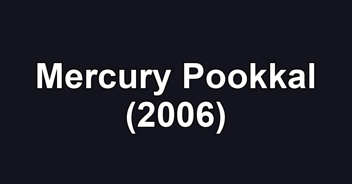 Mercury Pookkal (2006)