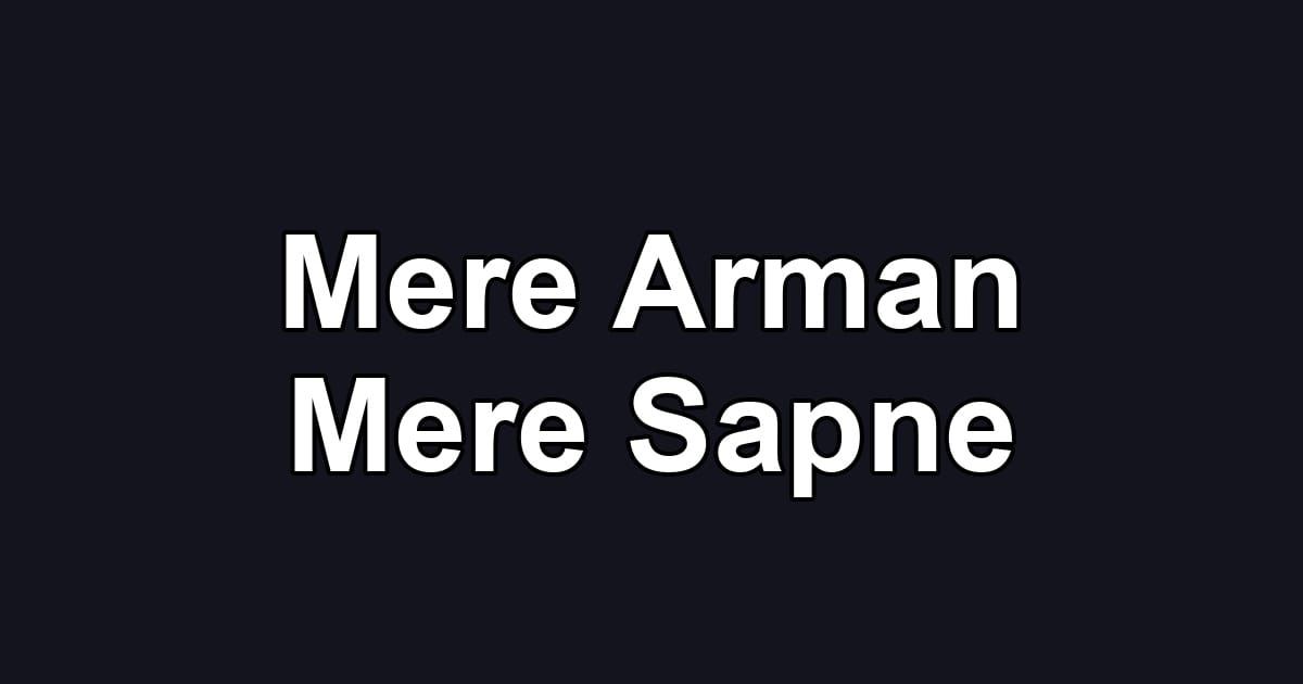 Mere Arman Mere Sapne